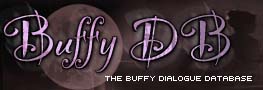 The Buffy DB -- A searchable database of BtVS dialogue and more...